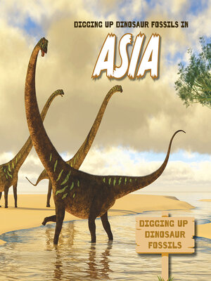 cover image of Digging Up Dinosaur Fossils in Asia